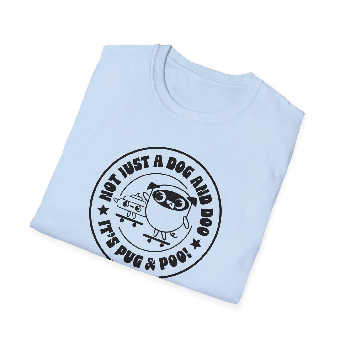 Not Just A Dog and Poo, It's Pug & Poo! BLK Circle Unisex Softstyle T-Shirt