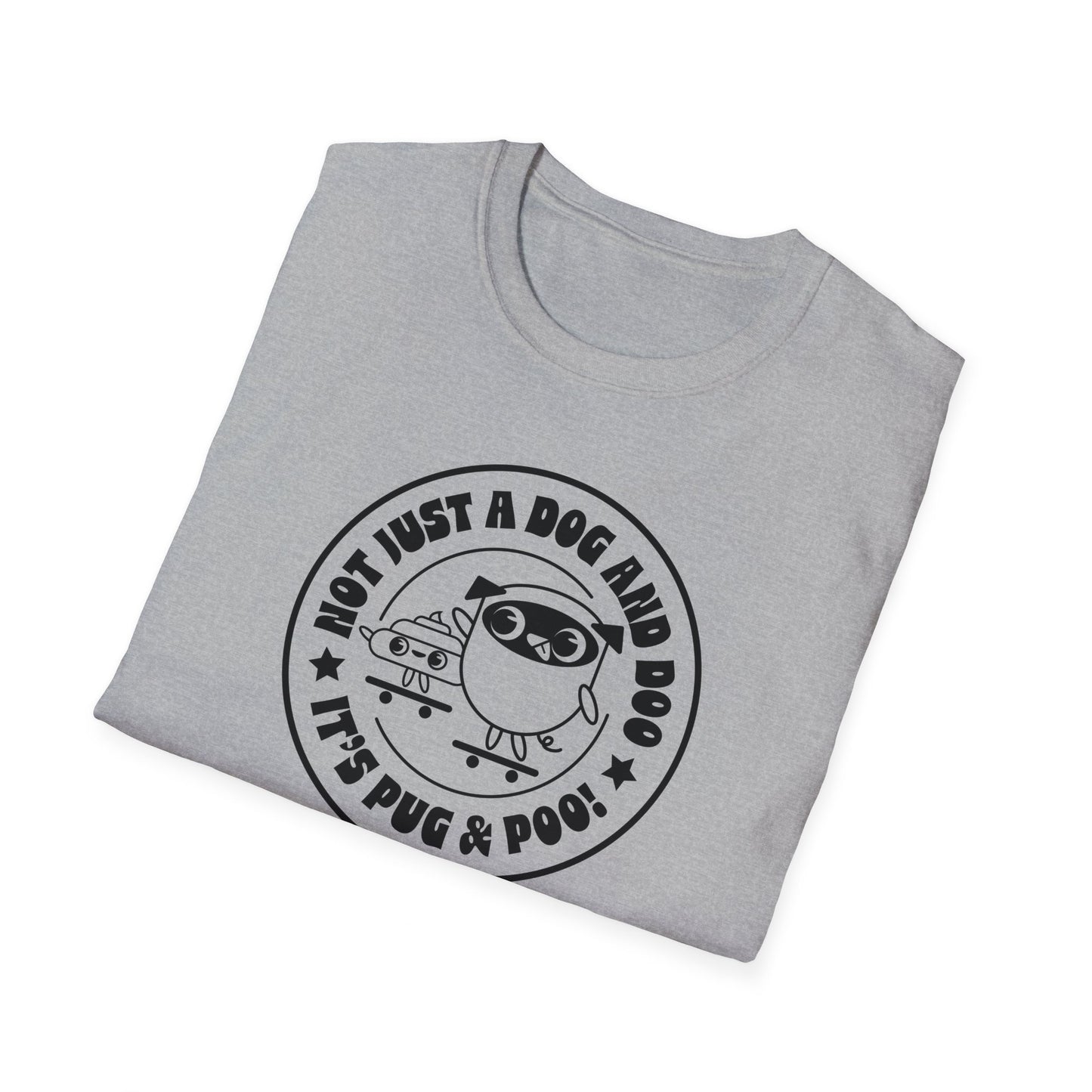 Not Just A Dog and Poo, It's Pug & Poo! BLK Circle Unisex Softstyle T-Shirt