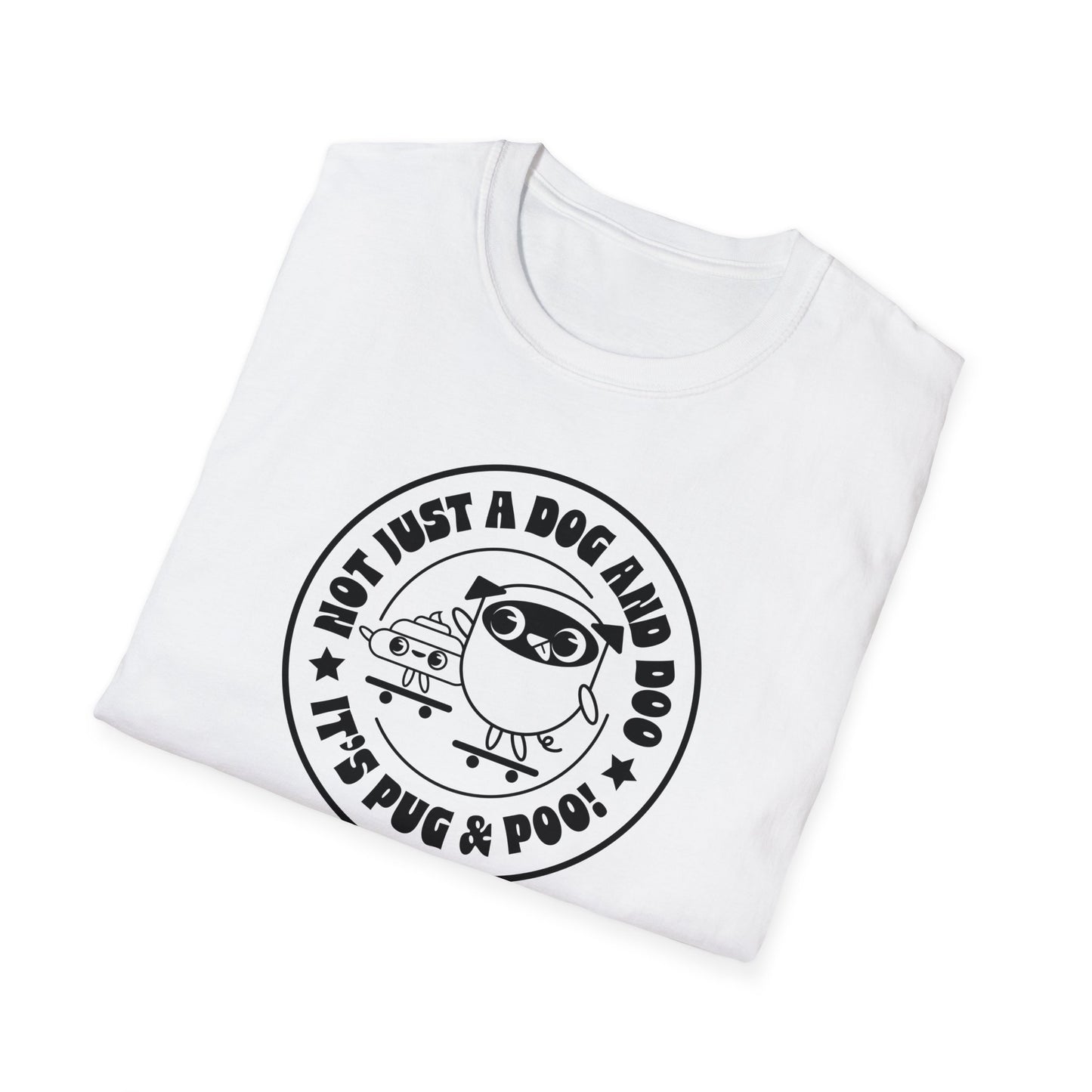 Not Just A Dog and Poo, It's Pug & Poo! BLK Circle Unisex Softstyle T-Shirt